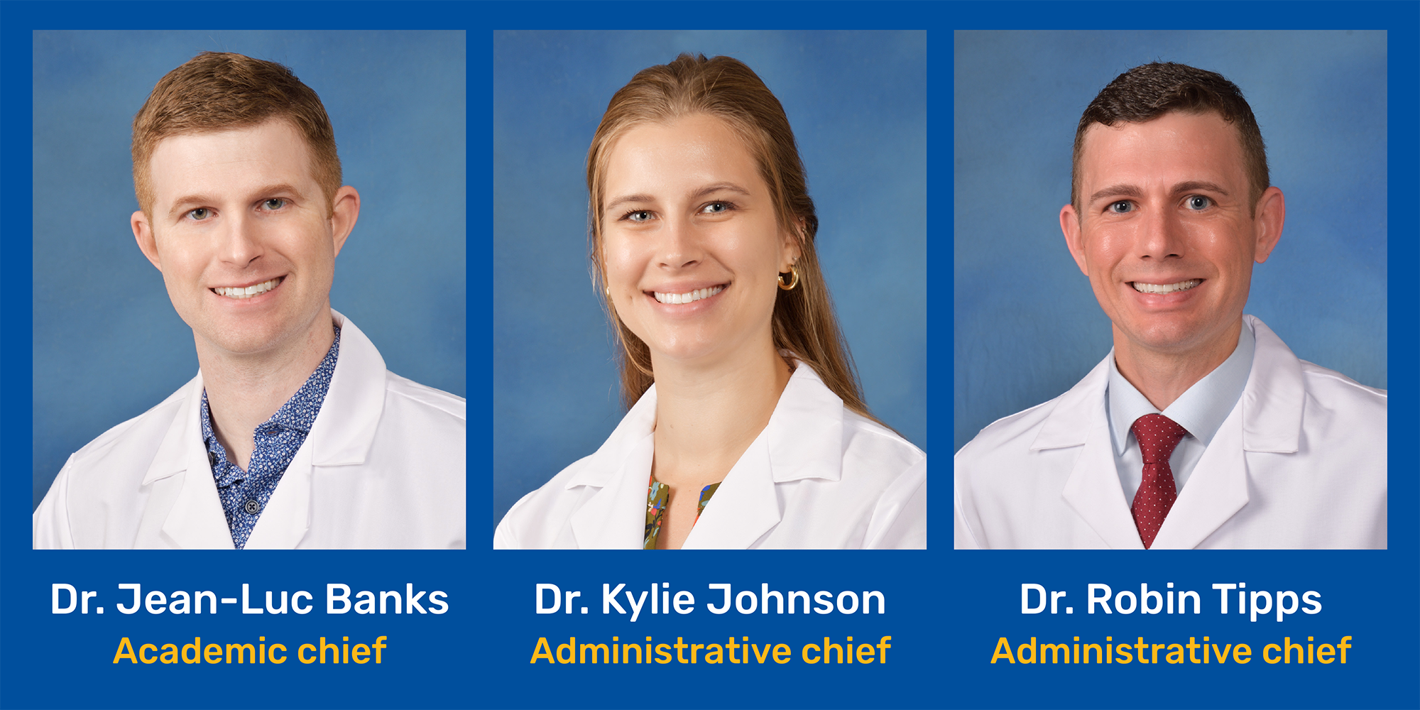 Headshots of Chief Residents Dr. Banks, Dr. Johnson, Dr. Tipss